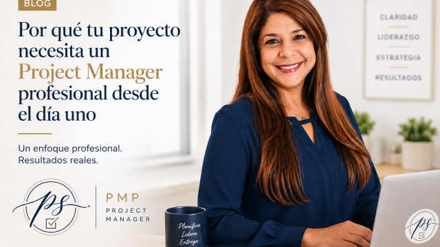 Por qué tu proyecto necesita un Project Manager profesional desde el día uno.